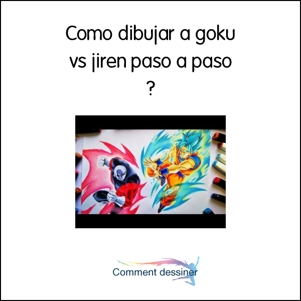 Como dibujar a goku vs jiren paso a paso